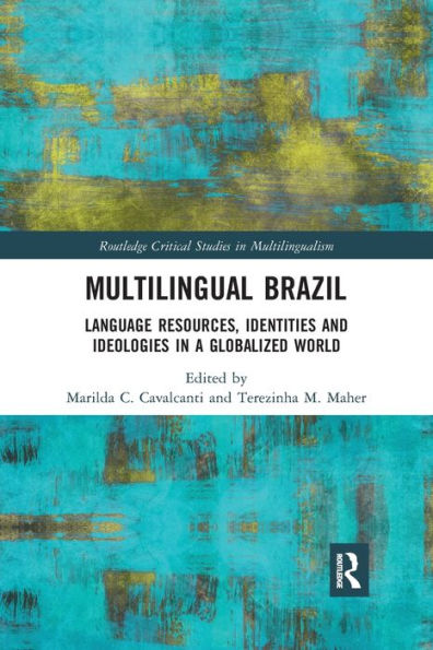 Multilingual Brazil: Language Resources, Identities and Ideologies in a Globalized World / Edition 1