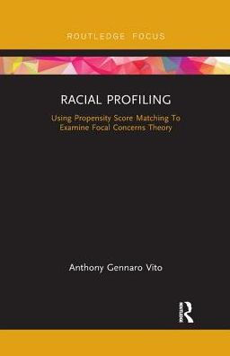 Racial Profiling: Using Propensity Score Matching To Examine Focal Concerns Theory