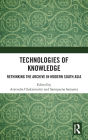 Technologies of Knowledge: Rethinking the Archive in Modern South Asia