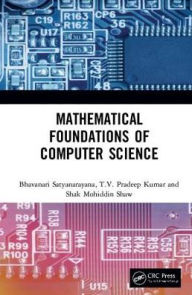 Title: Mathematical Foundations of Computer Science / Edition 1, Author: Bhavanari Satyanarayana