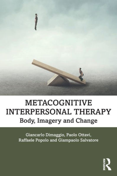 Metacognitive Interpersonal Therapy: Body, Imagery and Change / Edition 1