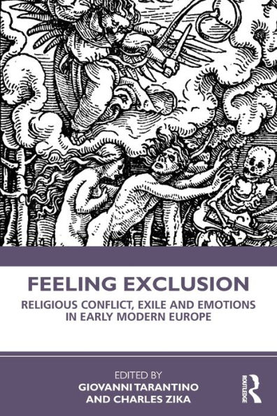 Feeling Exclusion: Religious Conflict, Exile and Emotions in Early Modern Europe / Edition 1