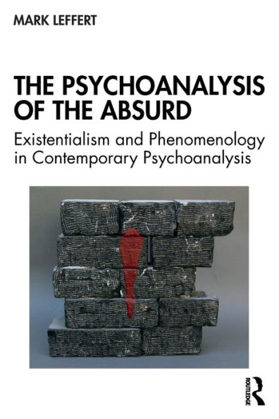 The Psychoanalysis of the Absurd: Existentialism and Phenomenology in Contemporary Psychoanalysis / Edition 1