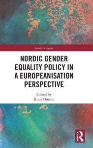 Title: Nordic Gender Equality Policy in a Europeanisation Perspective / Edition 1, Author: Knut Dørum
