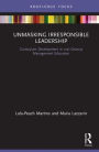 Unmasking Irresponsible Leadership: Curriculum Development in 21st-Century Management Education / Edition 1