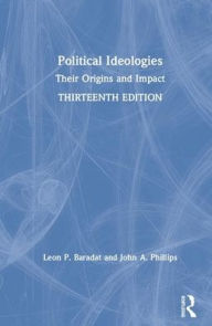 Title: Political Ideologies: Their Origins and Impact / Edition 13, Author: Leon P. Baradat