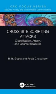 Title: Cross-Site Scripting Attacks: Classification, Attack, and Countermeasures / Edition 1, Author: Brij B. Gupta