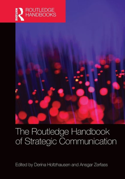 The Routledge Handbook of Strategic Communication / Edition 1