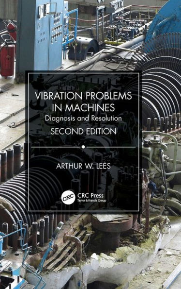 Vibration Problems in Machines: Diagnosis and Resolution / Edition 2