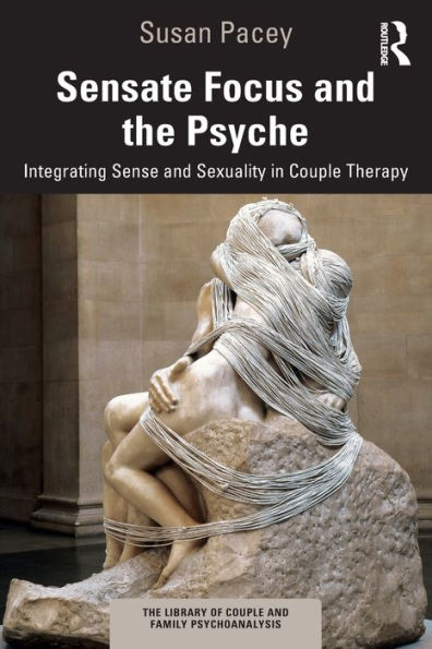 Sensate Focus and the Psyche: Integrating Sense Sexuality Couple Therapy