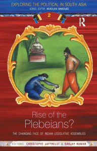 Title: Rise of the Plebeians?: The Changing Face of the Indian Legislative Assemblies / Edition 1, Author: Christophe Jaffrelot