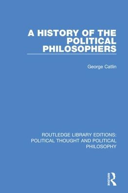 A History of the Political Philosophers / Edition 1