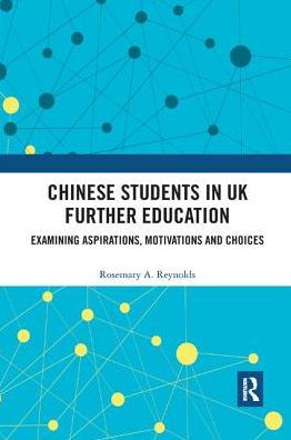 Chinese Students in UK Further Education: Examining Aspirations, Motivations and Choices / Edition 1