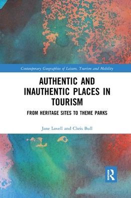Authentic and Inauthentic Places in Tourism: From Heritage Sites to Theme Parks / Edition 1