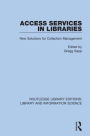 Access Services in Libraries: New Solutions for Collection Management / Edition 1