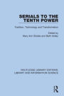 Serials to the Tenth Power: Tradition, Technology and Transformation / Edition 1
