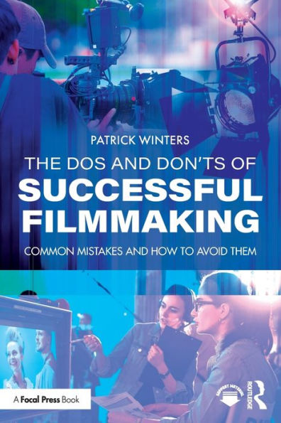 The Dos and Don'ts of Successful Filmmaking: Common Mistakes and How to Avoid Them