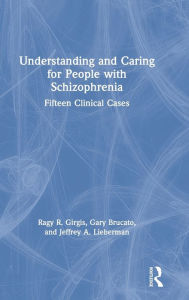 Title: Understanding and Caring for People with Schizophrenia: Fifteen Clinical Cases, Author: Ragy R. Girgis