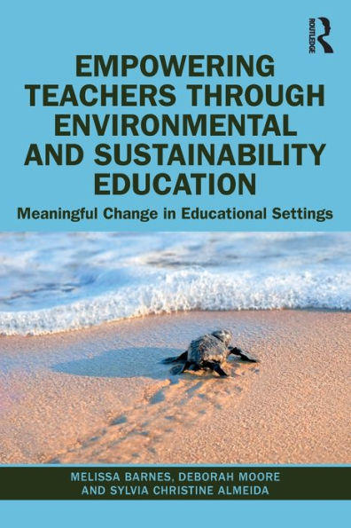 Empowering Teachers through Environmental and Sustainability Education: Meaningful Change Educational Settings