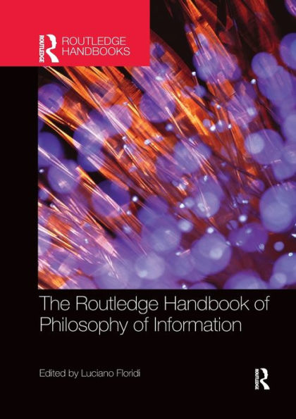 The Routledge Handbook of Philosophy of Information / Edition 1