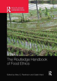 Title: The Routledge Handbook of Food Ethics / Edition 1, Author: Mary Rawlinson