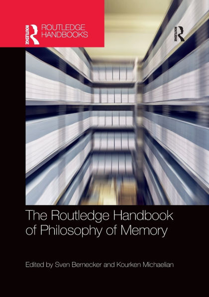 The Routledge Handbook of Philosophy of Memory / Edition 1