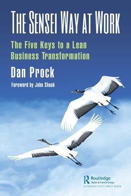 The Sensei Way at Work: Five Keys to a Lean Business Transformation