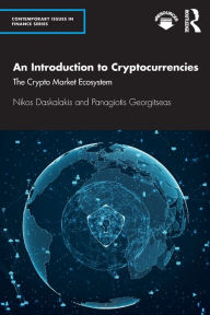 Title: An Introduction to Cryptocurrencies: The Crypto Market Ecosystem / Edition 1, Author: Nikos Daskalakis