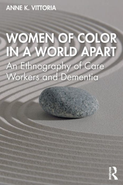 Women of Color a World Apart: An Ethnography Care Workers and Dementia