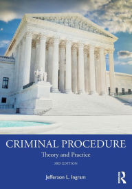 Title: Criminal Procedure: Theory and Practice, Author: Jefferson L. Ingram