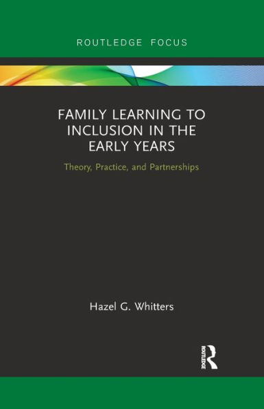 Family Learning to Inclusion the Early Years: Theory, Practice, and Partnerships