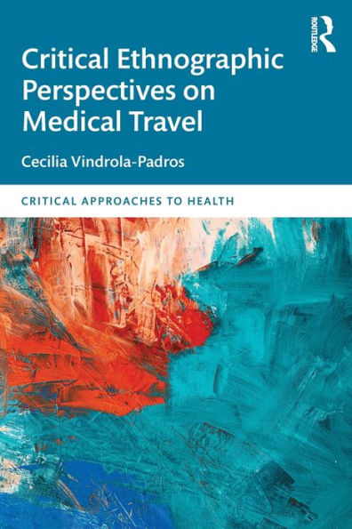 Critical Ethnographic Perspectives on Medical Travel / Edition 1