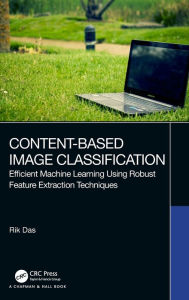 Title: Content-Based Image Classification: Efficient Machine Learning Using Robust Feature Extraction Techniques, Author: Rik Das