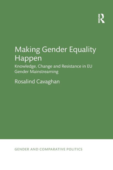 Making Gender Equality Happen: Knowledge, Change and Resistance EU Mainstreaming