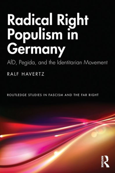 Radical Right Populism Germany: AfD, Pegida, and the Identitarian Movement