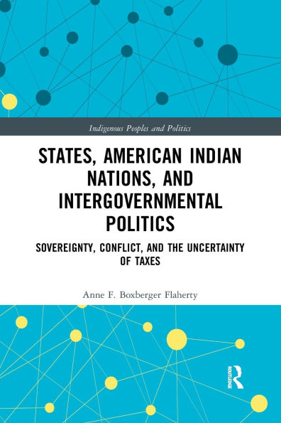 States, American Indian Nations, and Intergovernmental Politics: Sovereignty, Conflict, the Uncertainty of Taxes