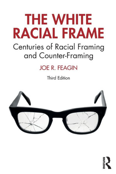 The White Racial Frame: Centuries of Framing and Counter-Framing