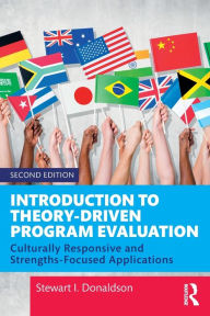 Title: Introduction to Theory-Driven Program Evaluation: Culturally Responsive and Strengths-Focused Applications, Author: Stewart I. Donaldson