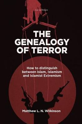 The Genealogy of Terror: How to distinguish between Islam, Islamism and Islamist Extremism / Edition 1