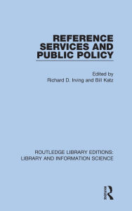 Title: Reference Services and Public Policy, Author: Richard D. Irving
