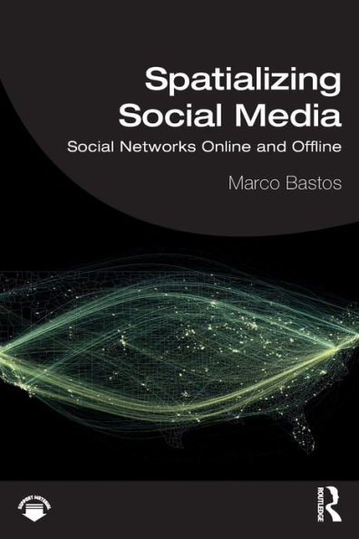 Spatializing Social Media: Networks Online and Offline