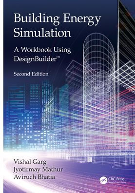 Building Energy Simulation: A Workbook Using DesignBuilderT / Edition 2