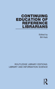 Title: Continuing Education of Reference Librarians, Author: Bill Katz