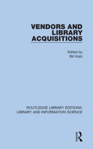 Title: Vendors and Library Acquisitions, Author: Bill Katz