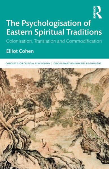 The Psychologisation of Eastern Spiritual Traditions: Colonisation, Translation and Commodification