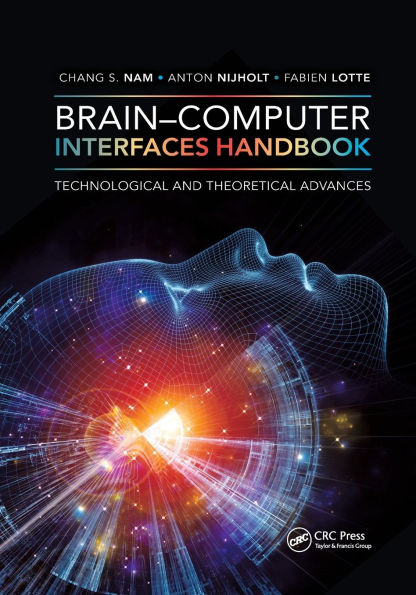 Brain-Computer Interfaces Handbook: Technological and Theoretical Advances / Edition 1