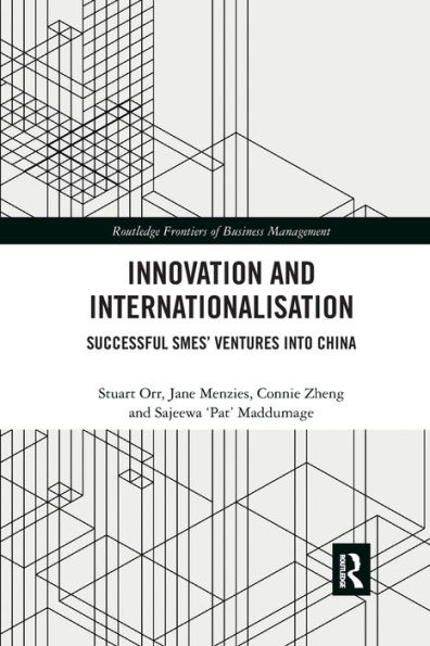 Innovation and Internationalisation: Successful SMEs' Ventures into China / Edition 1
