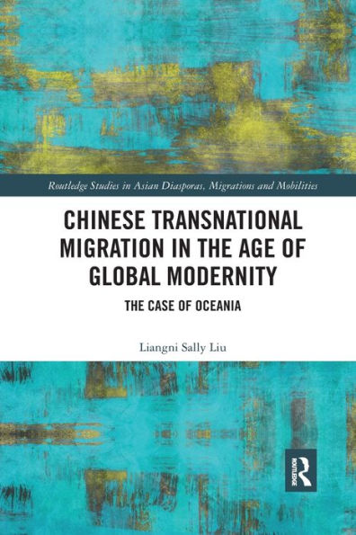 Chinese Transnational Migration in the Age of Global Modernity: The Case of Oceania