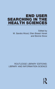 Title: End User Searching in the Health Sciences, Author: M. Sandra Wood