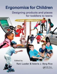 Title: Ergonomics for Children: Designing products and places for toddler to teens / Edition 1, Author: Rani Lueder